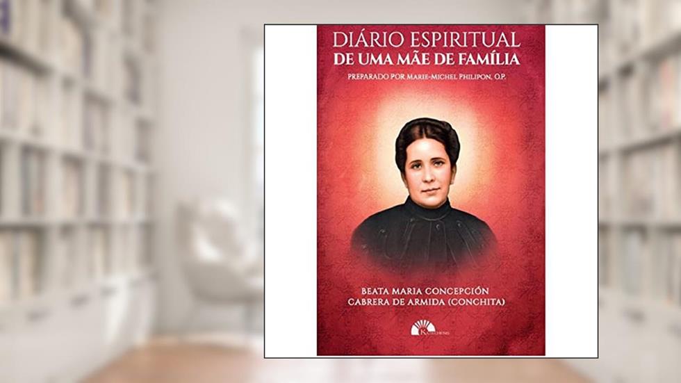 Diário Espiritual de Uma Mãe de Família - Beata Conchita, do autor Beata Maria Concepcion