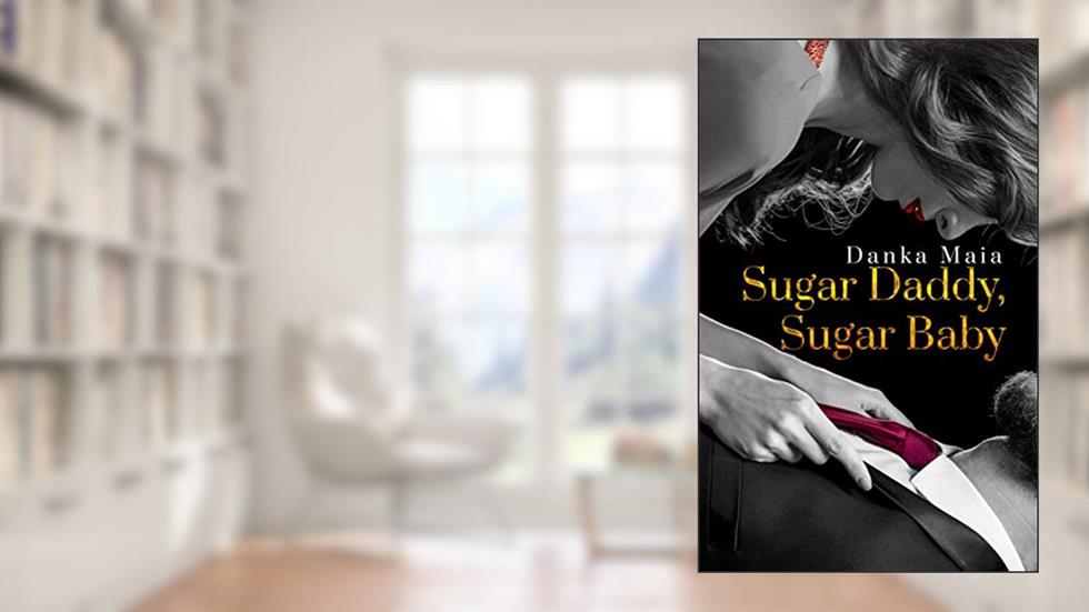 Sugar Daddy Sugar Baby, do autor Danka Maia
