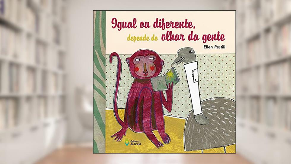 Igual ou diferente, depende do olhar da gente, do autor Ellen Pestili