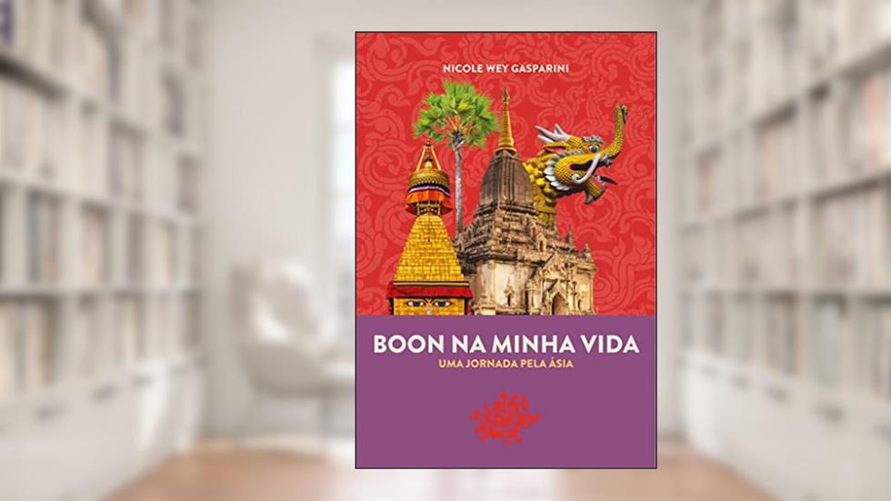 Boon na Minha Vida: Uma jornada pela Ásia, do autor Nicole Wey Gasparini