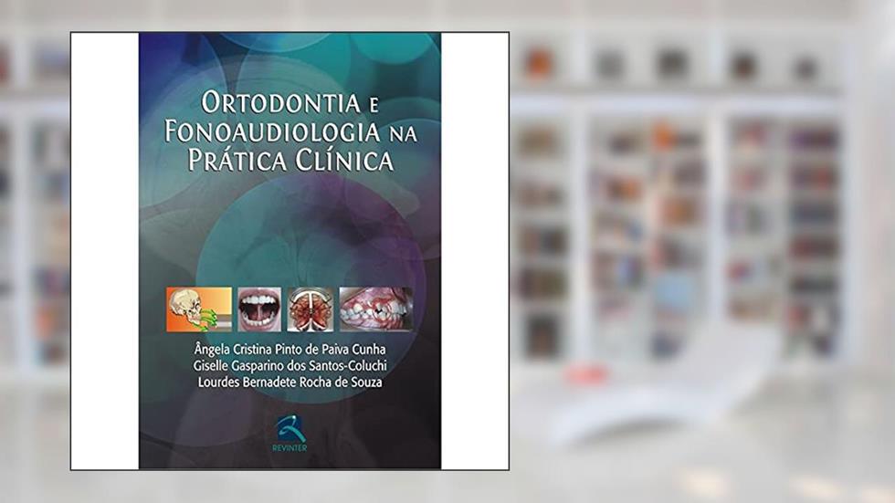 Ortodontia e Fonoaudiologia na Prática Clínica, do autor Angela Cunha; Giselle Gasparino dos Santos-Coluchi; Lourdes Bernadete Souza