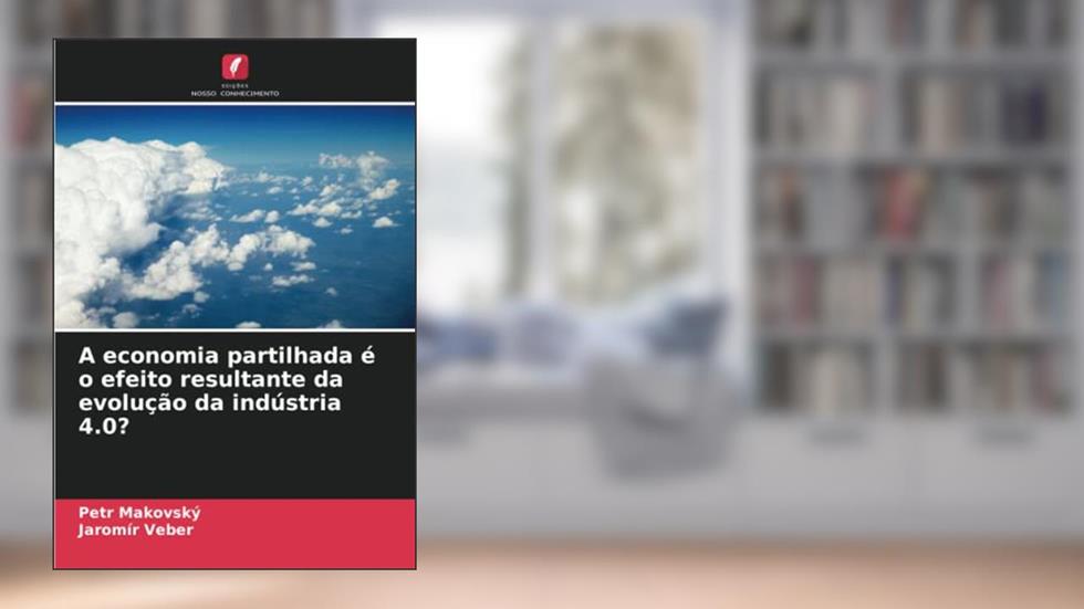 A economia partilhada é o efeito resultante da evolução da indústria 4.0? (Portuguese Edition), do autor Petr Makovský; Jaromír Veber