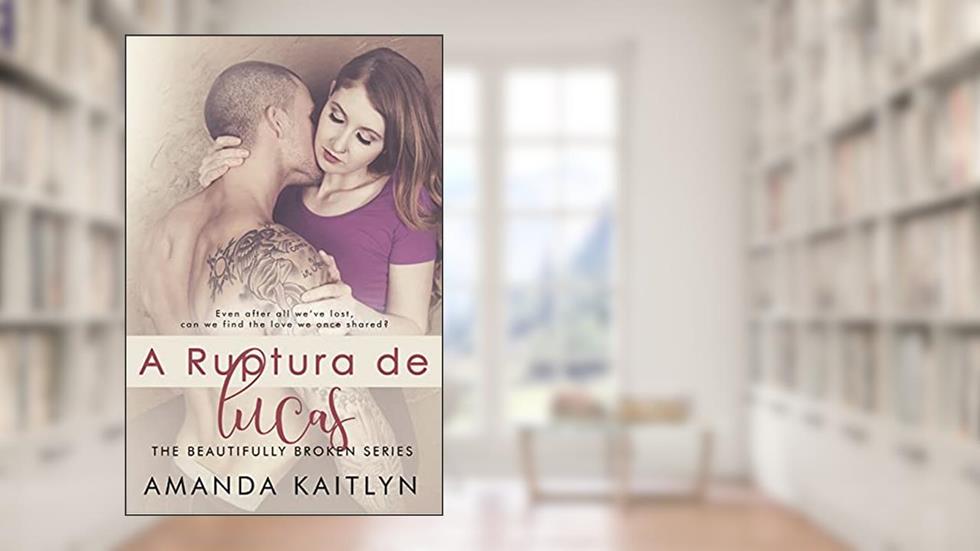 A Ruptura de Lucas: Em Português, do autor Amanda Kaitlyn