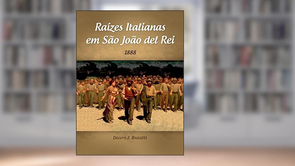 Raízes Italianas em São João del Rei, do autor Dauro José Buzatti
