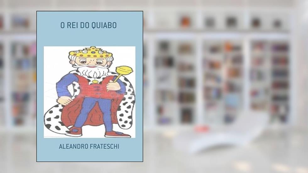 O Rei do Quiabo, do autor Aleandro Frateschi