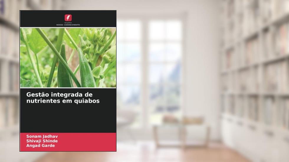 Gestão integrada de nutrientes em quiabos, do autor Sonam Jadhav; Shivaji Shinde; Angad Garde
