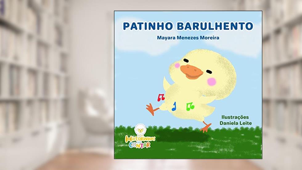 Patinho barulhento, do autor Mayara Menezes Moreira