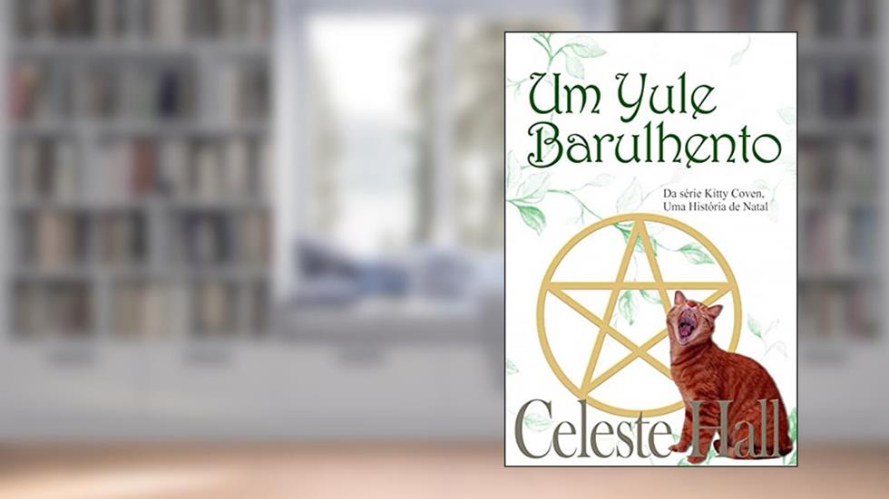 Um Yule Barulhento: Da série Kitty Coven, Uma História de Natal, do autor Celeste Hall