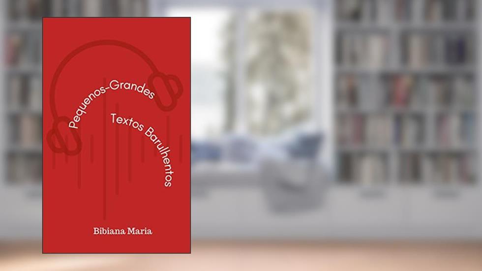 Pequenos-Grandes Textos Barulhentos, do autor Bibiana Maria