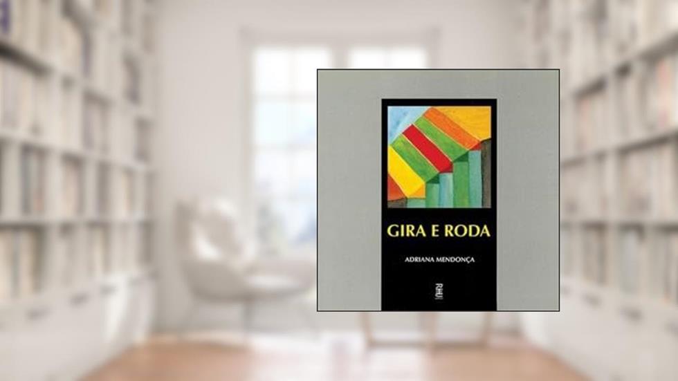 Gira E Roda, do autor Adriana Mendonca