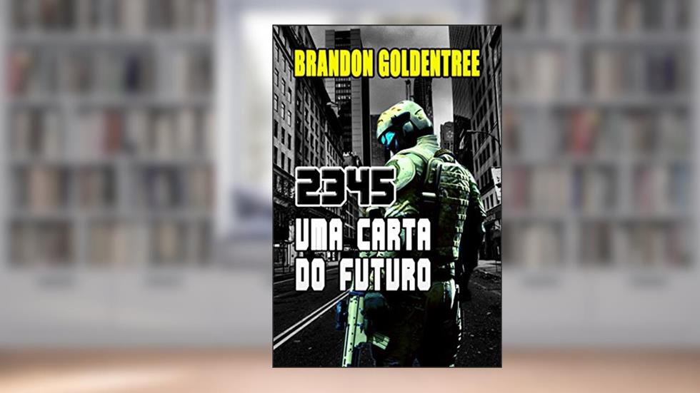 2345: Uma Carta do Futuro, do autor Brandon Goldentree