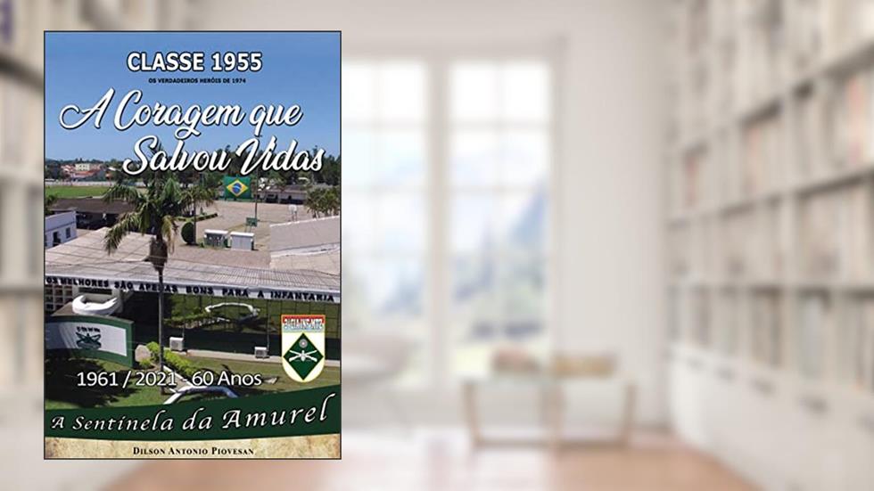 A Coragem que Salvou Vidas: Os Verdadeiros Heróis de 1974, do autor Dilson Antônio  Piovesan