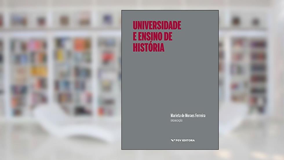 Universidade e Ensino de História, do autor Marieta De Moraes Ferreira