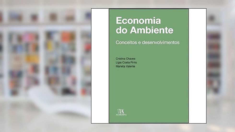 Economia do Ambiente: Conceitos e Desenvolvimentos, do autor Cristina Chaves; Lígia Costa Pinto; Marieta Valente
