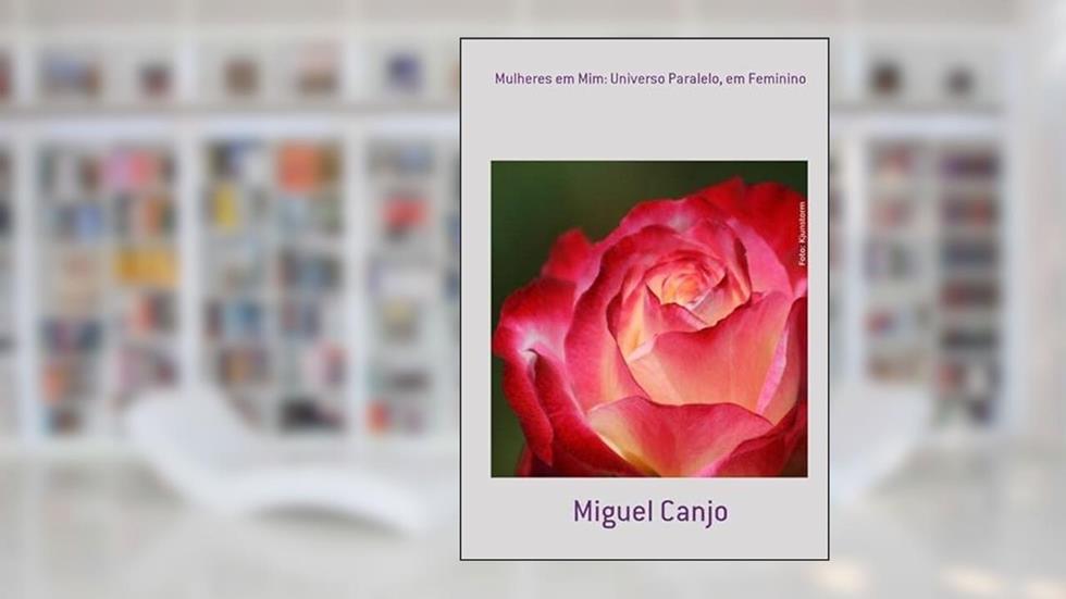 Mulheres em Mim. Universo Paralelo, em Feminino, do autor Miguel Canjo