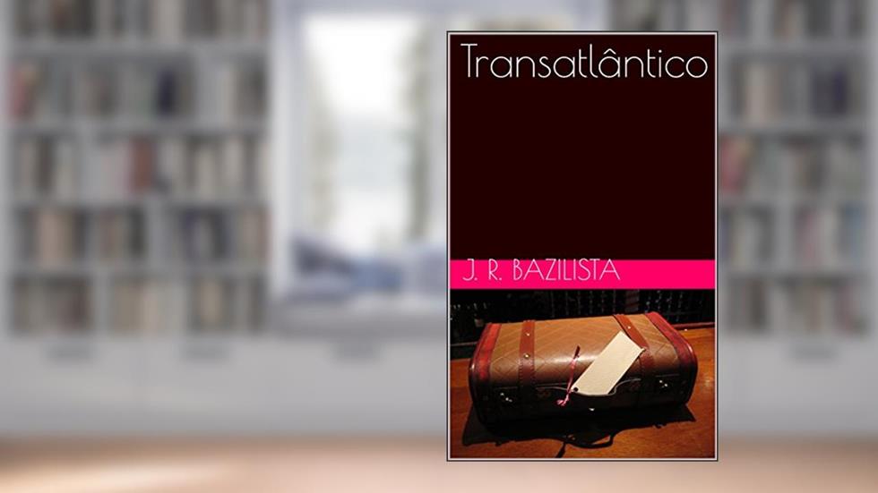 Transatlântico, do autor J. R. Bazilista