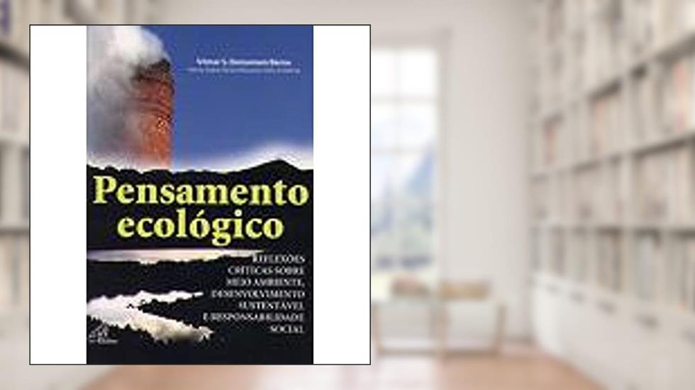 Pensamento ecológico: Reflexões, críticas sobre meio ambiente, desenvolvimento sustentável e resp, do autor Vilmar Sidnei Demamam Berna