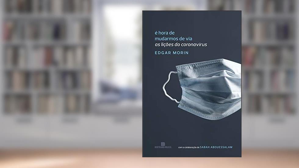 É hora de mudarmos de via: As lições do coronavírus, do autor Edgar Morin