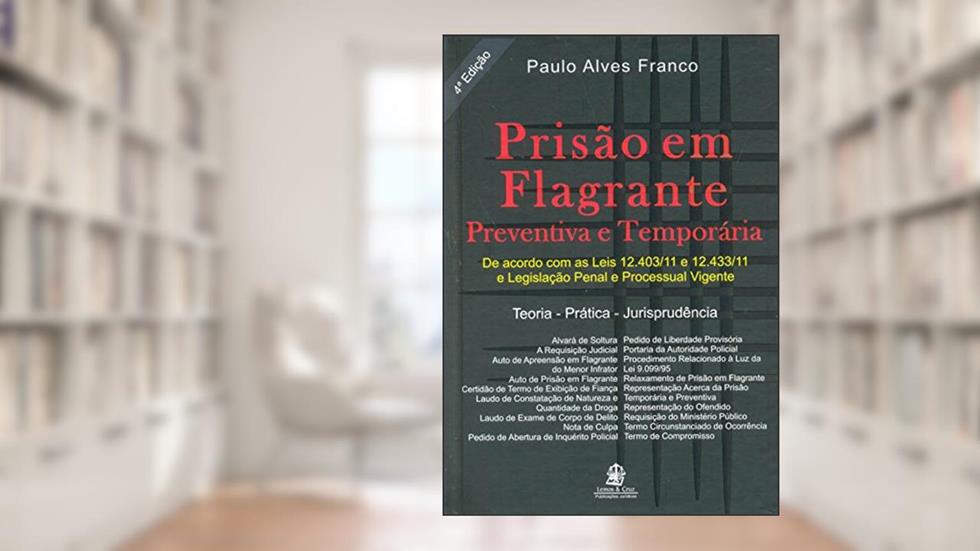 Prisão em Flagrante. Preventiva e Temporária, do autor Paulo Alves Franco