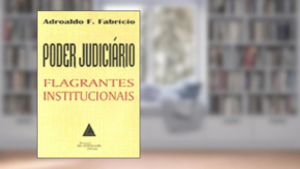 Poder Judiciário: Flagrantes Institucionais, do autor Adroaldo Furtado Fabrício