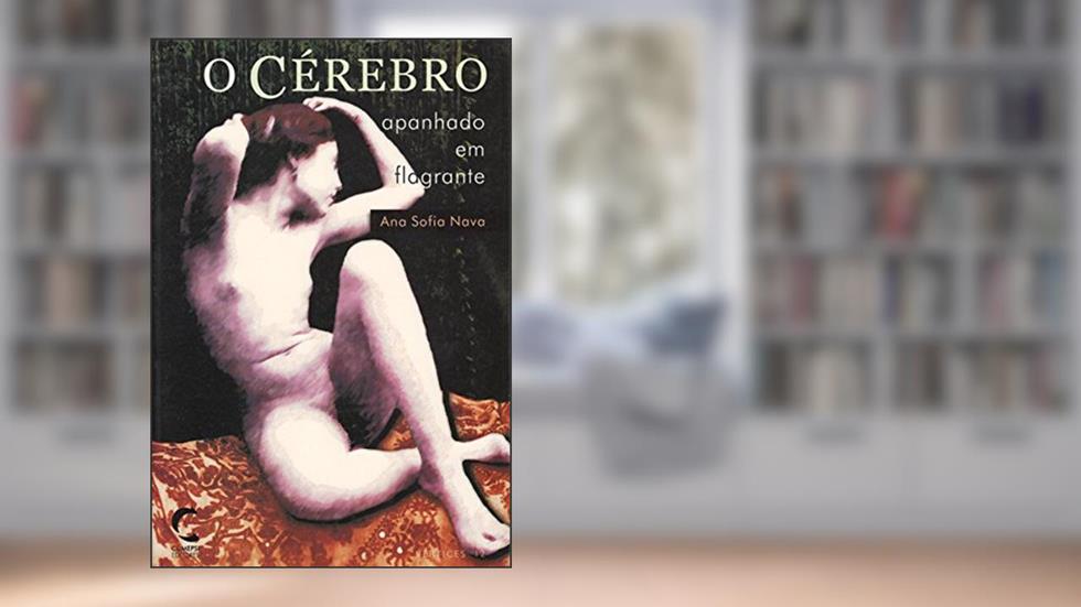 O Cérebro Apanhado em Flagrante, do autor Ana Sofia Nava