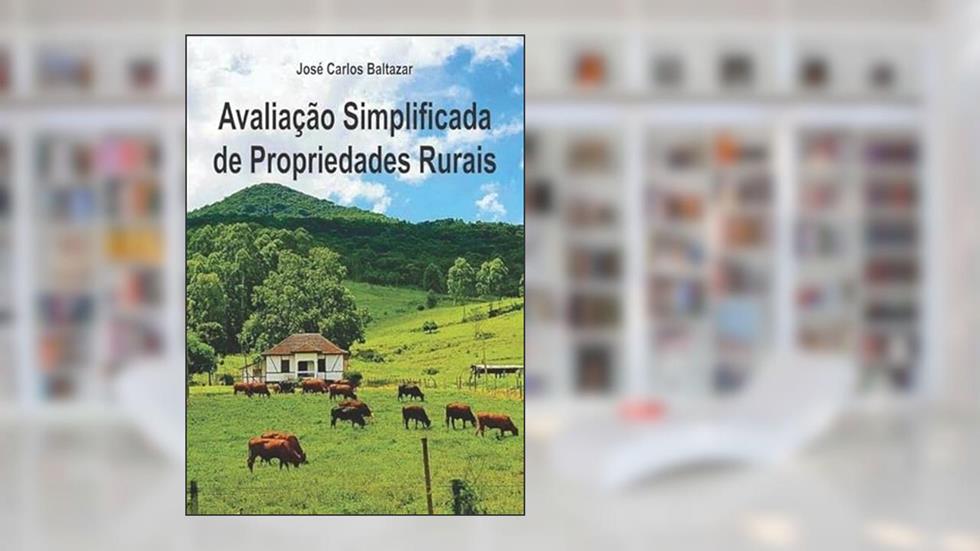 Avaliacao Simplificada de Propriedades Rurais, do autor José Carlos Baltazar
