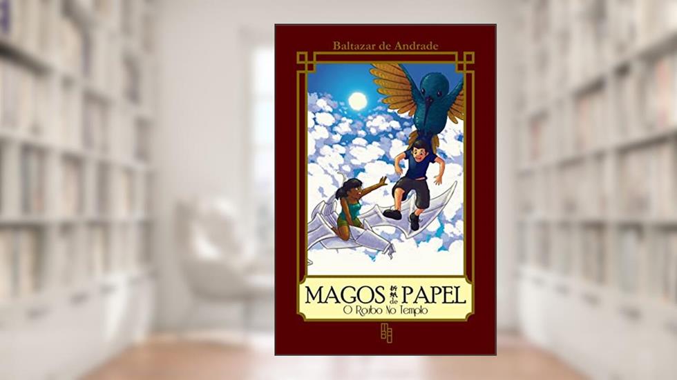 Magos de Papel: O Roubo no Templo, do autor Baltazar de Andrade