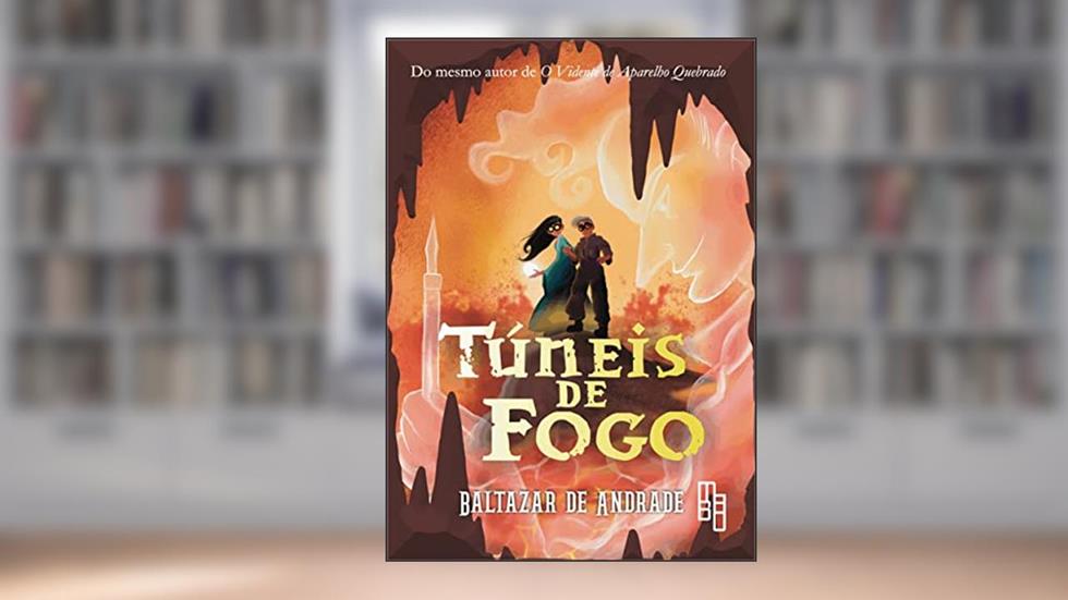 Túneis de Fogo, do autor Baltazar de Andrade