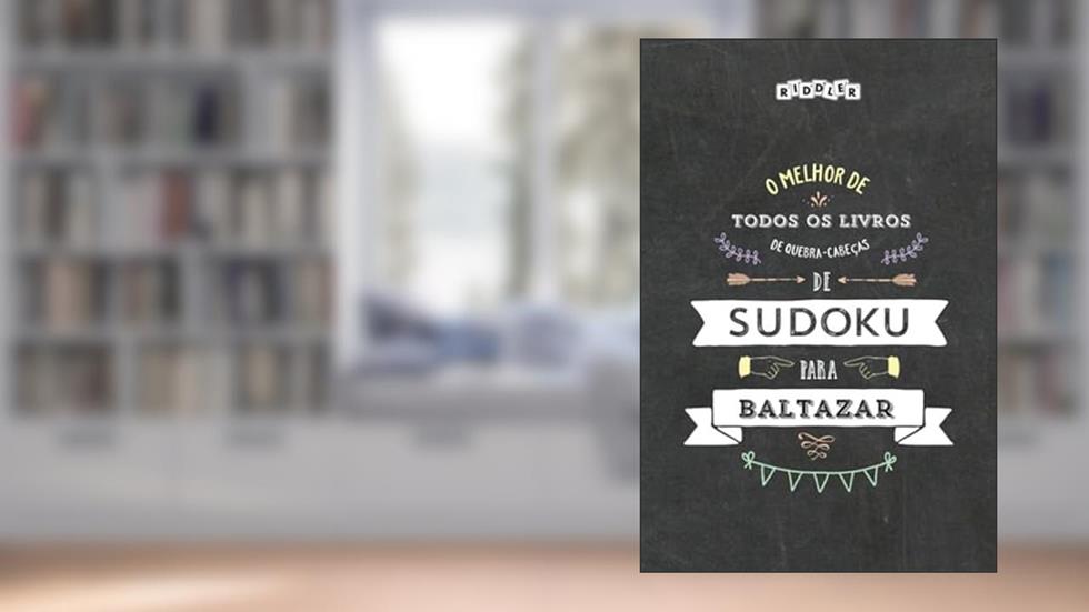 O melhor livro de quebra-cabeças de Sudoku para Baltazar (Portuguese Edition), do autor Riddler Books