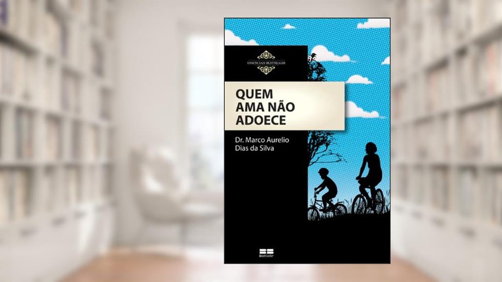 Quem ama não adoece, do autor Marco Aurelio Dias da Silva