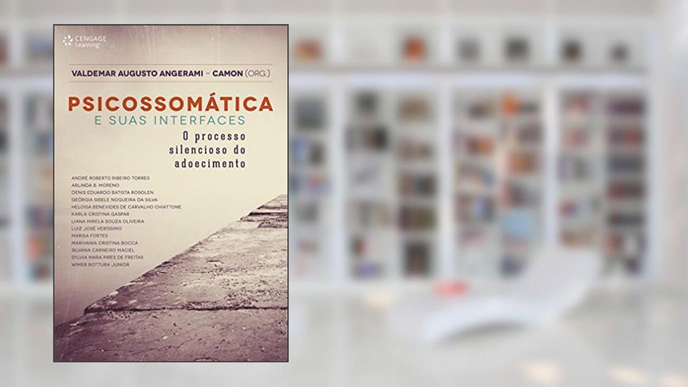 Psicossomática e suas interfaces: O processo silencioso do adoecimento, do autor Valdemar Camon