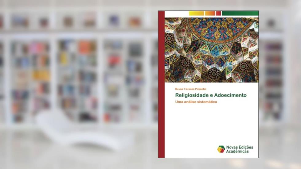 Religiosidade e Adoecimento: Uma análise sistemática, do autor Bruna Tavares Pimentel