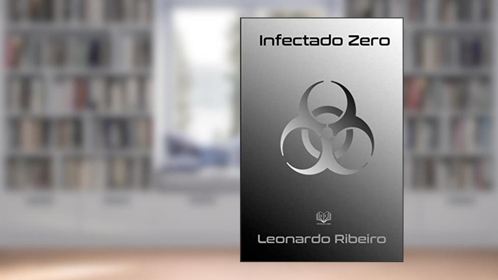 Infectado Zero (Portuguese Edition), do autor Leonardo Ribeiro