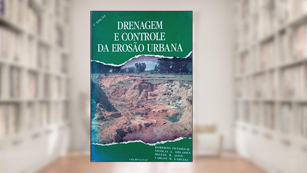 Drenagem e Controle da Erosão Urbana, do autor Roberto Fendrich