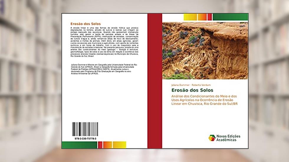Erosão dos Solos: Análise dos Condicionantes do Meio e dos Usos Agrícolas na Ocorrência de Erosão Linear em Chuvisca, Rio Grande do Sul/BR, do autor Juliana Dummer; Roberto Verdum