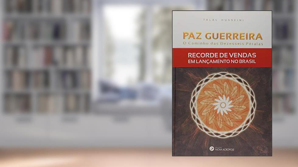 Paz Guerreira - O Caminho Das Dezesseis Pétalas, do autor Talal Husseini