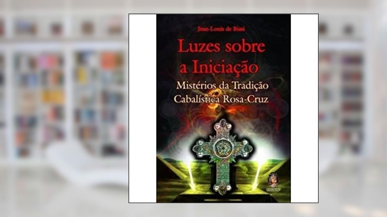 Luzes Sobre a Iniciação, do autor Jean-Louis De Biasi