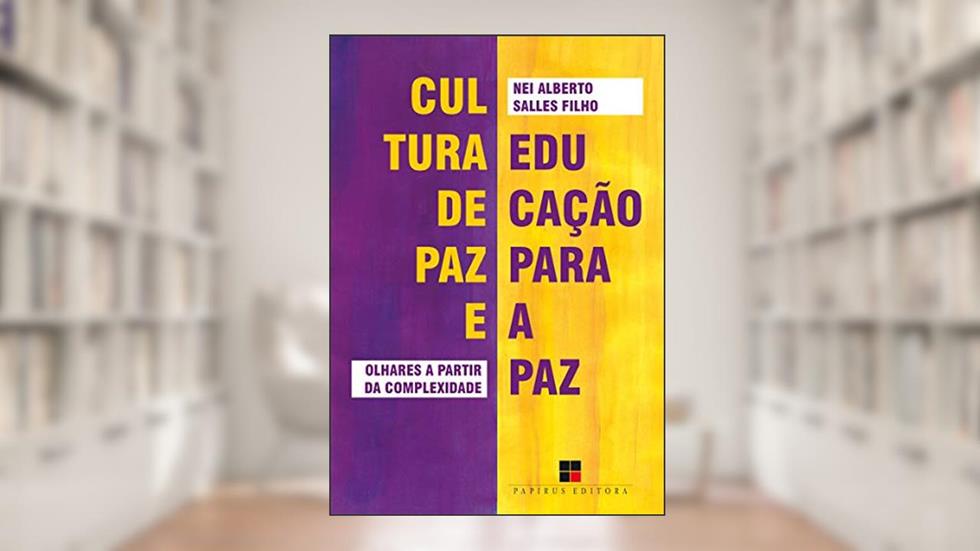 Cultura de paz e educação para a paz: Olhares a partir da complexidade, do autor Nei Alberto Salles Filho