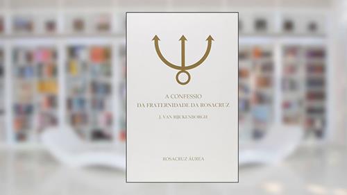 Capa de A Confessio da Fraternidade da Rosacruz, do autor J. Van Rijckemvorgh