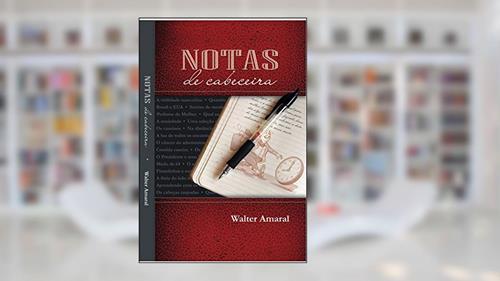 Notas de Cabeceira, do autor Walter Amaral
