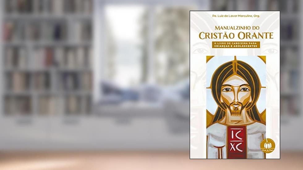Manualzinho do Cristão Orante- O livro de cabeceira para crianças e adolescentes, do autor Pe. Luiz de Lavor Marculino
