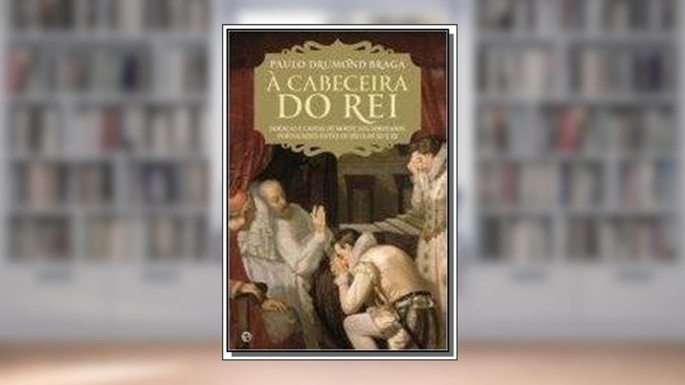 CABECEIRA DO REI, A - DOENCAS E CAUSAS DE MORTE DOS SOBERANOS PORTUGUESES E - 1a, do autor BRAGA- PAULO DRUMOND