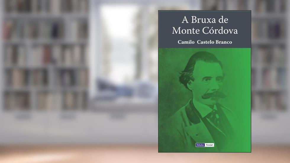 A Bruxa de Monte Córdova, do autor Camilo Castelo Branco