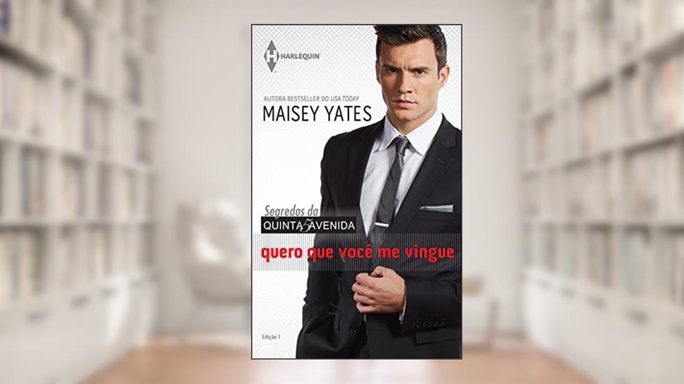 Quero que Você Me Vingue: Coleção Harlequin Segredos da Quinta Avenida. Número 1, do autor Maisey Yates