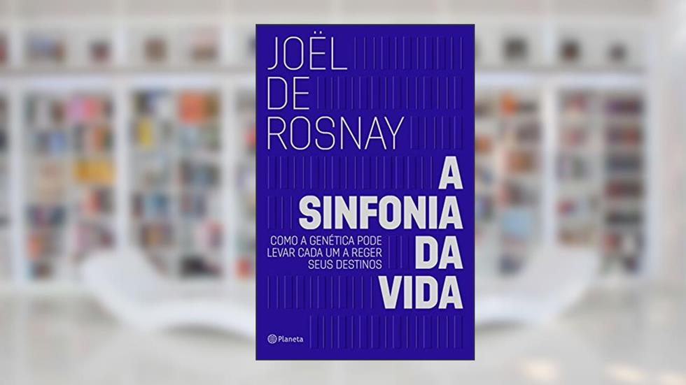 A sinfonia da vida: Como a genética pode levar cada um a reger seus destinos, do autor Joël De Rosnay