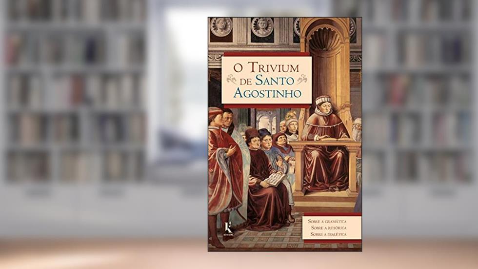 O Trivium De Santo Agostinho, do autor Santo Agostinho