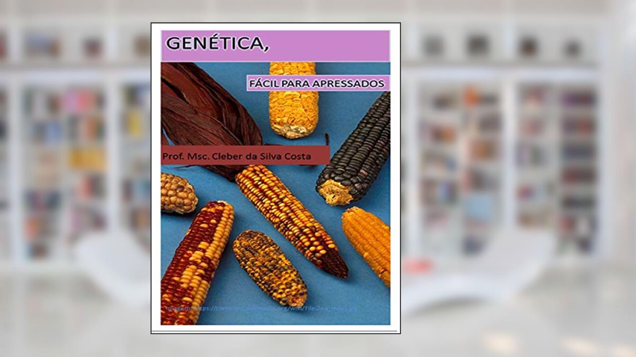 Genética: fácil para apressados, do autor Cleber da Silva Costa