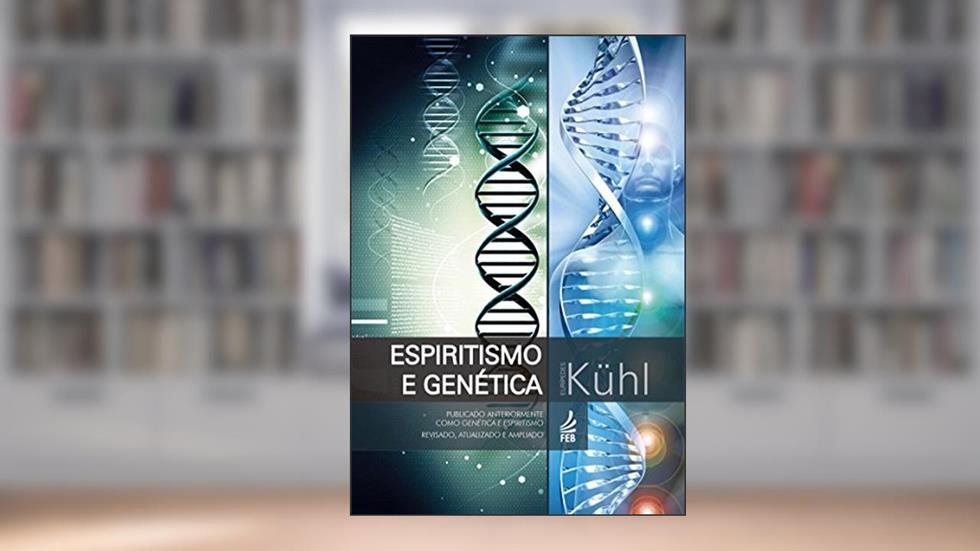 Espiritismo e genética, do autor Eurípedes Kühl