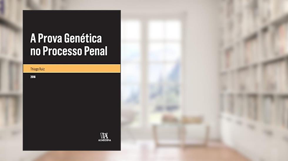 A Prova Genética no Processo Penal, do autor Thiago Ruiz