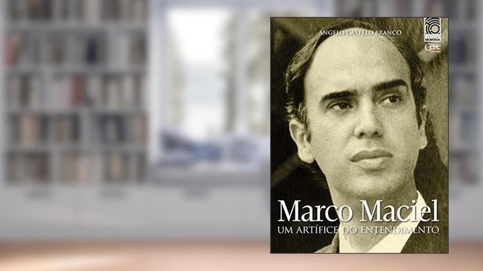 Marco Maciel: um artífice do entendimento: Coleção Memória, do autor Angelo Castelo Branco